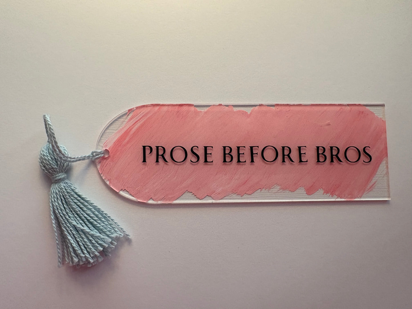 “Prose Before Bros” Acrylic Bookmark