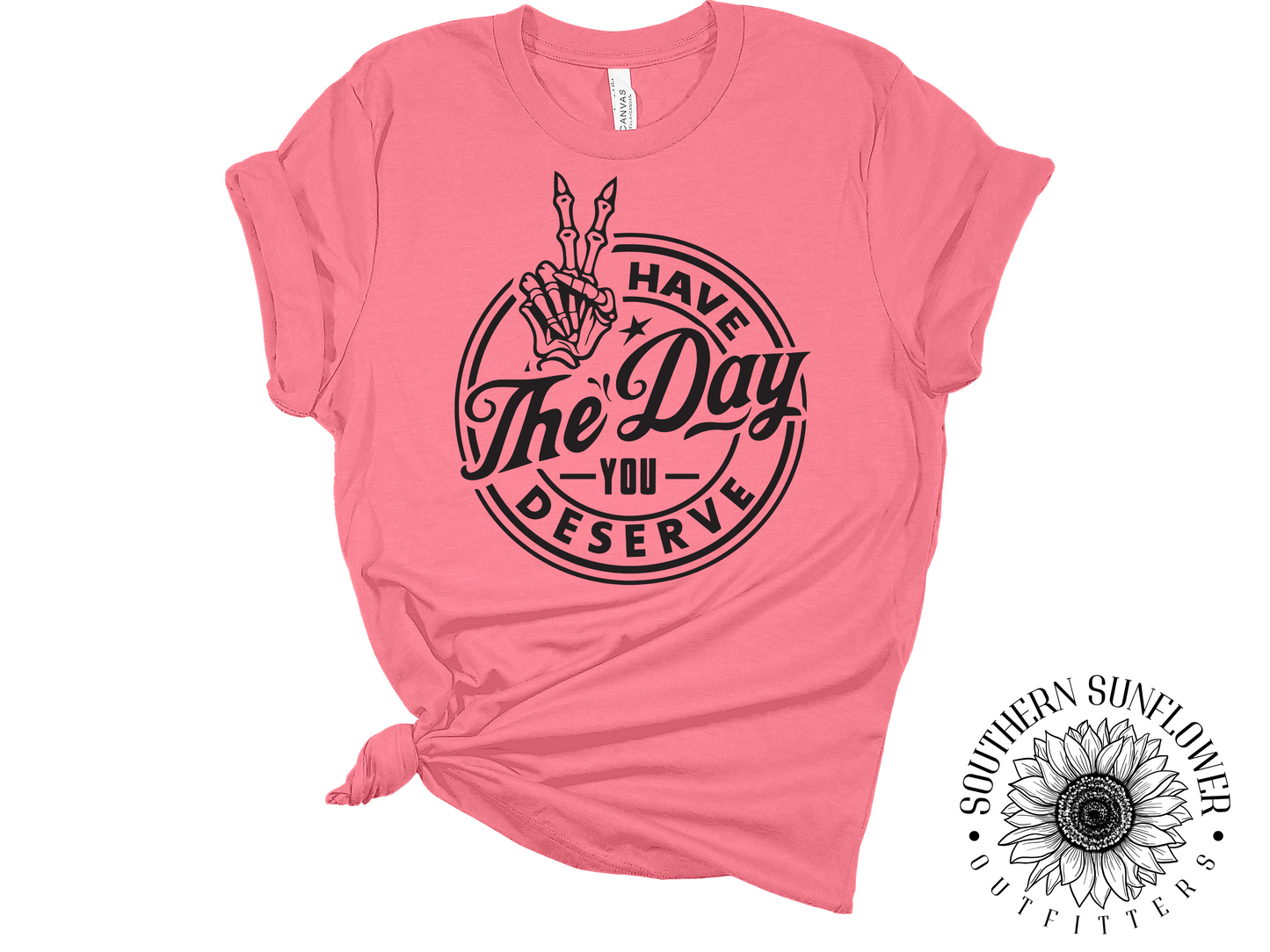 Have The Day You Deserve