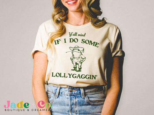 Y’all Mind if I Do Some Lollygaggin’
