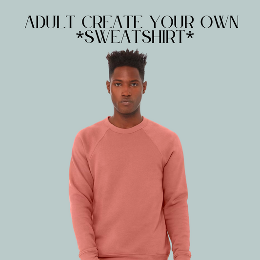 Create Your Own Adult Bella Canvas Sweatshirt