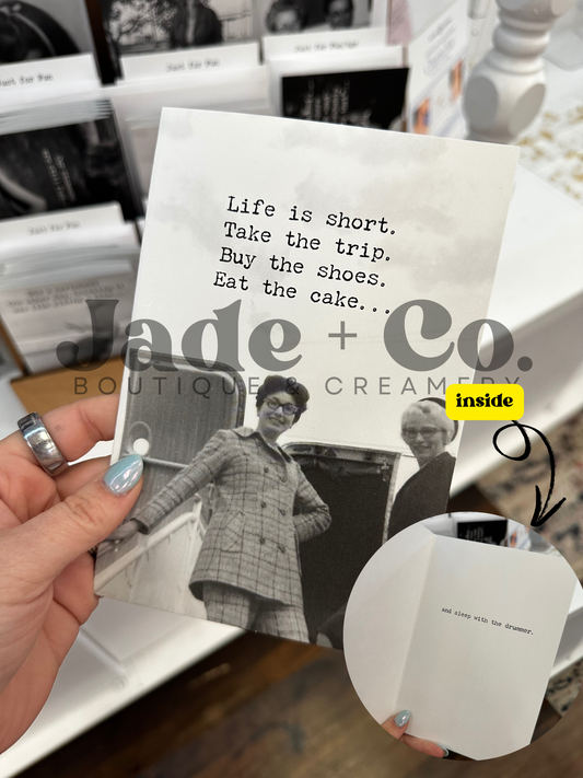 Just For Fun Card — Life is short. Take the trip. Buy the shoes. Eat the cake…