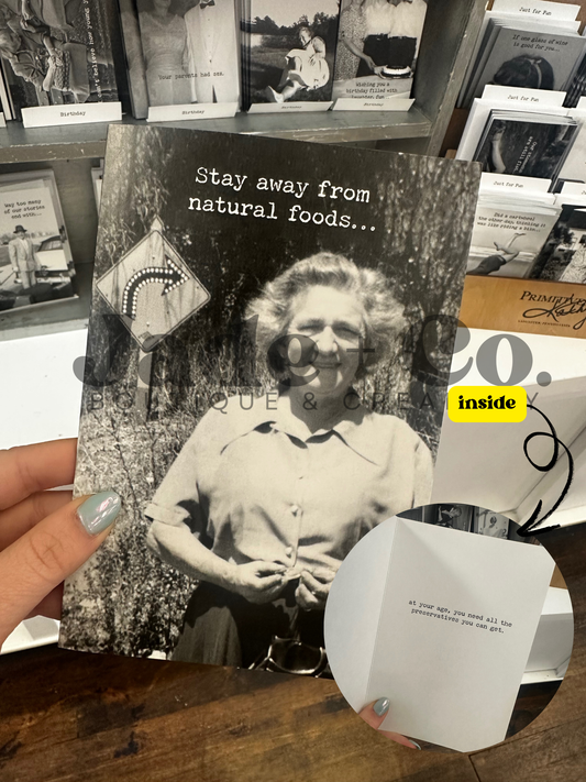 Birthday Card — Stay away from natural foods…