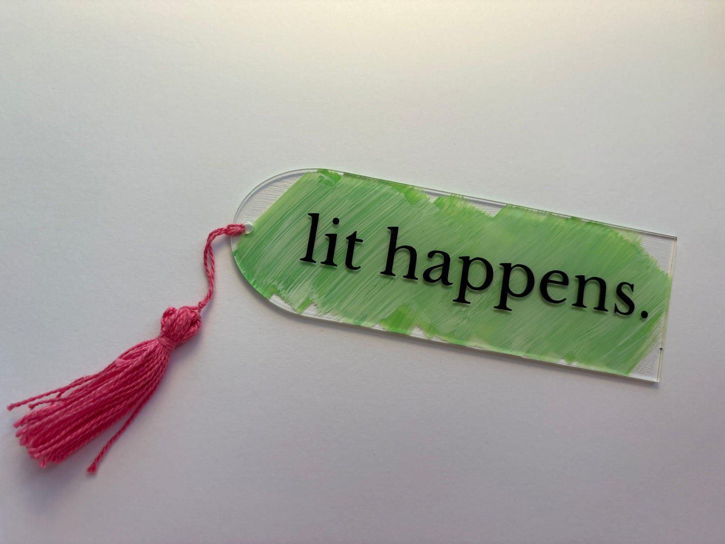“Lit Happens” Acrylic Bookmark