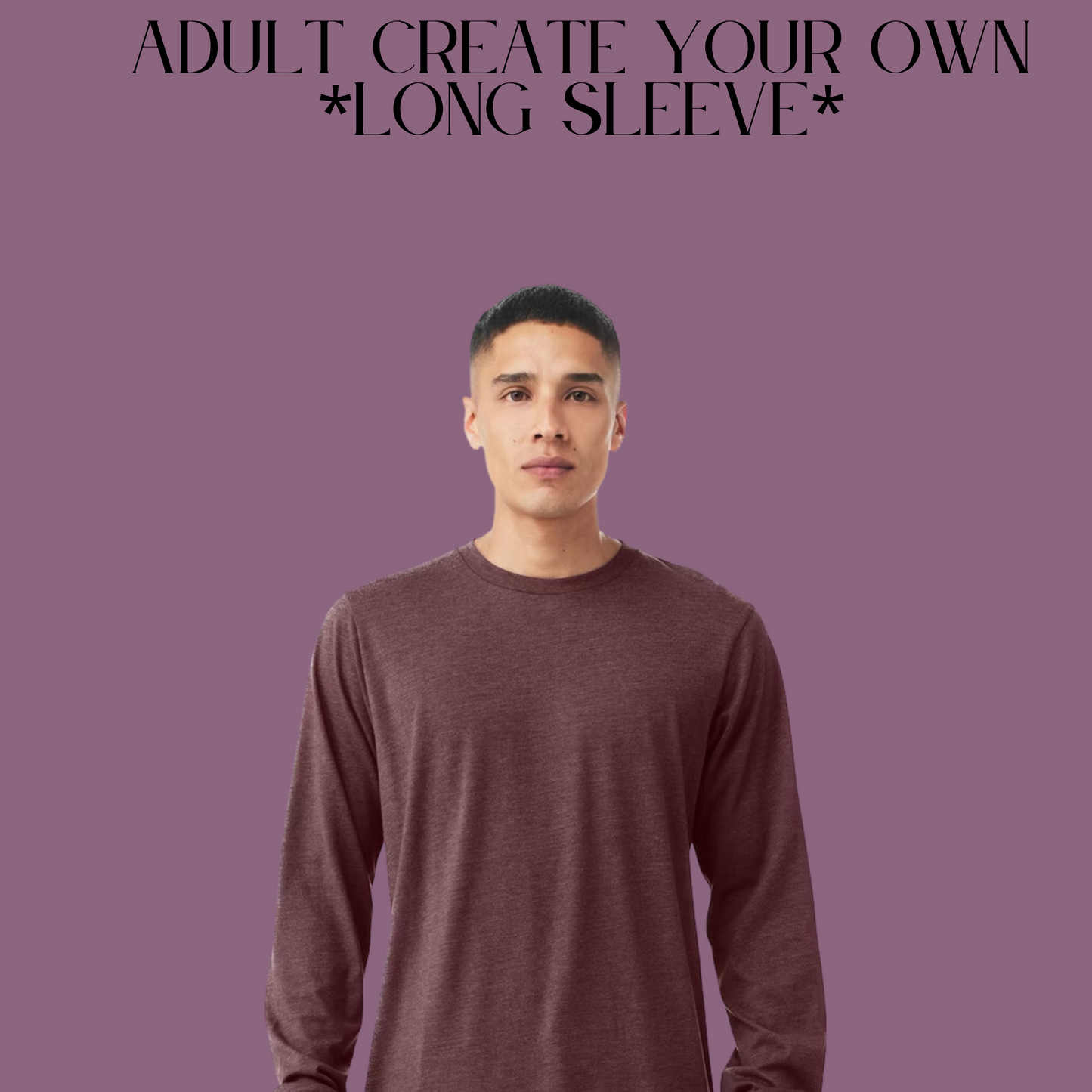 Create Your Own Adult Long Sleeve Front Only