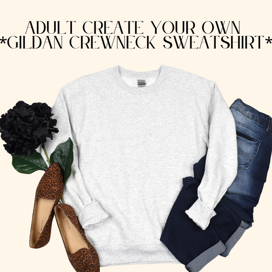 Create Your Own Adult Gildan Sweatshirt